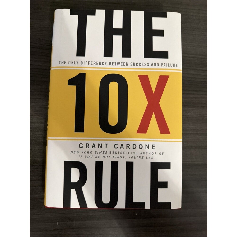 10X Rule : The Only Difference Between Success and Failure by Grant Cardone...